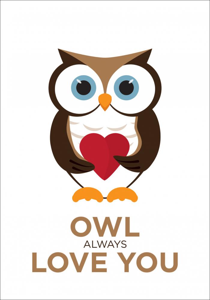 Owl Always Love you - Marron Noir Poster