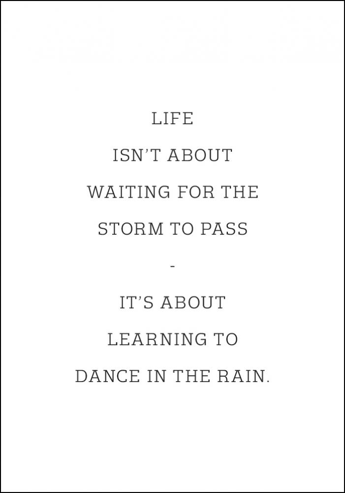 Life isn't about waiting for the storm to pass Poster