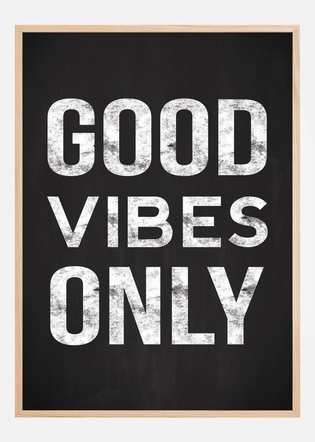 Good vibes only - Svart Poster