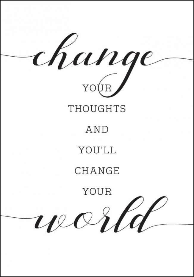Change your thought and you'll change your world Poster