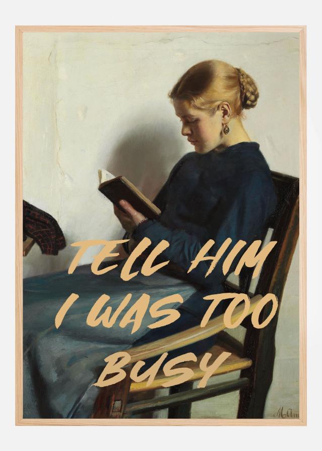 Tell Him I Was To Busy Poster