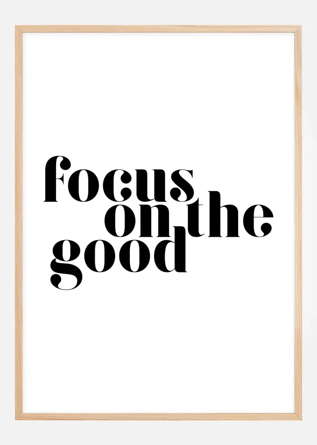 Focus on the good Poster