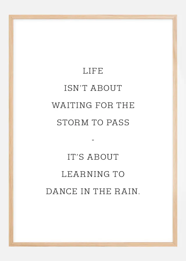 Life isn't about waiting for the storm to pass Poster